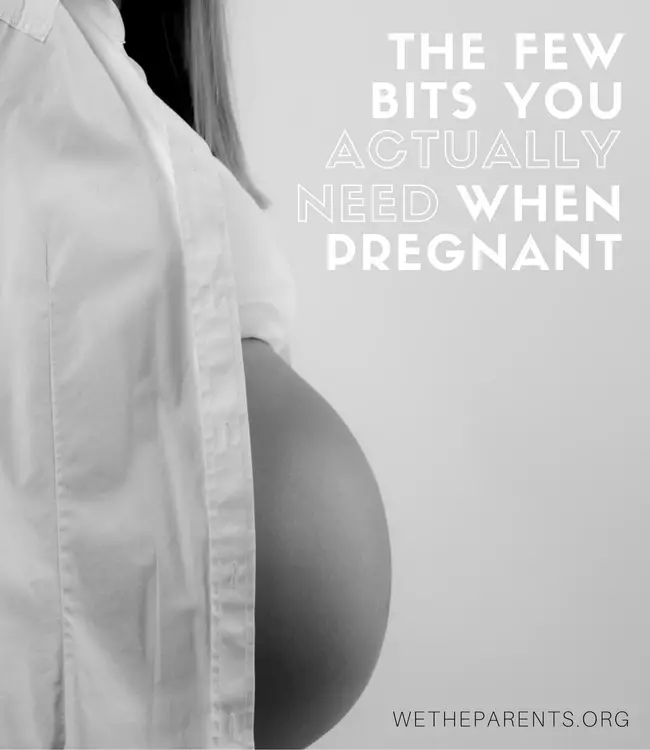 What you actually need when pregnant