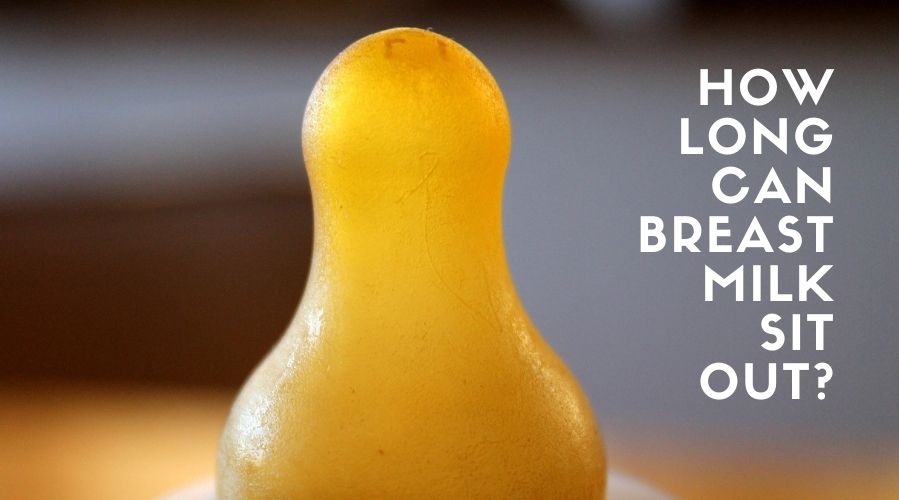 How Long Can Breast Milk Sit Out