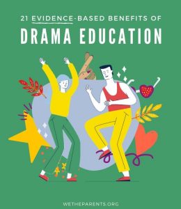 21 Evidence-Based Benefits Of Drama And Theater Education - WeTheParents