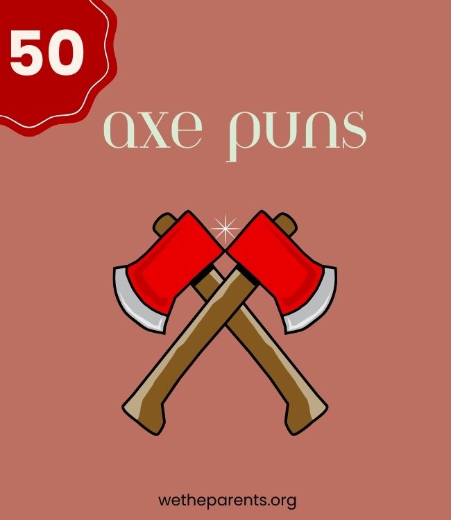 50 Axe Puns That Will Get You AxeCited WeTheParents