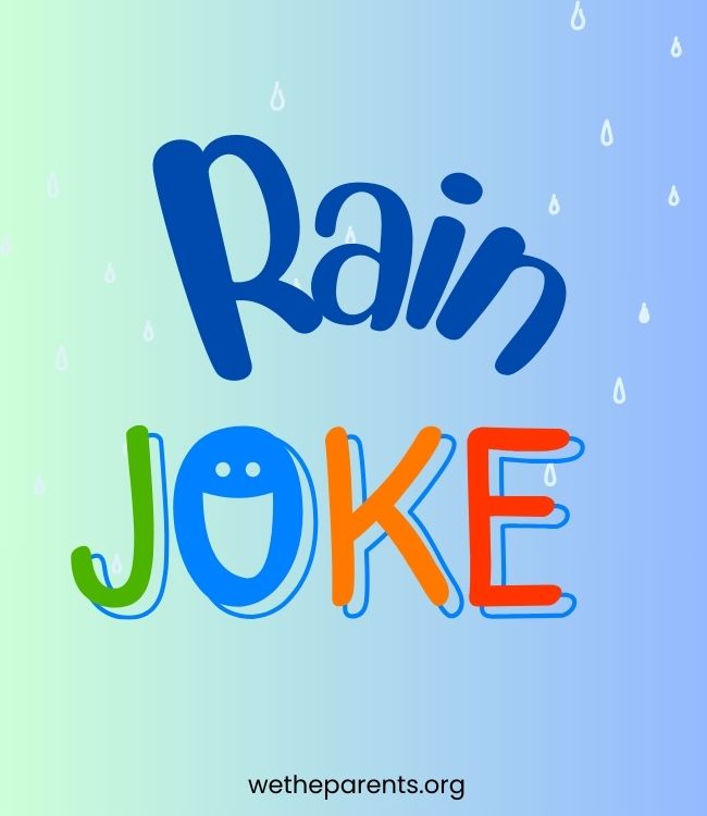 You’ll Be on Cloud Nine With These 50 Rain Jokes WeTheParents