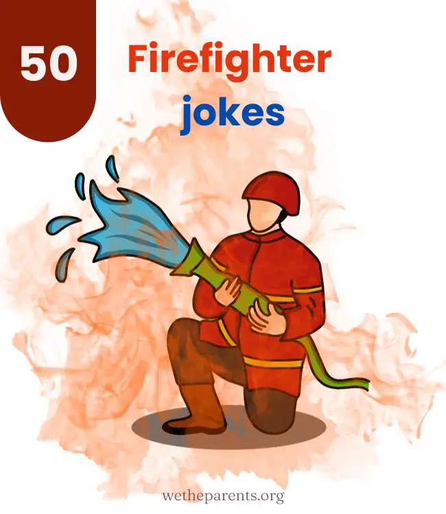 50 Firefighter Jokes That’ll Fire You Up WeTheParents